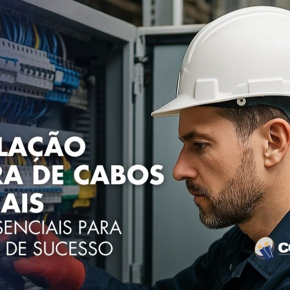 Instalação Segura de Cabos Especiais: Dicas Essenciais para Projetos de Sucesso